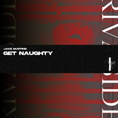 Jake Dustino - Get Naughty (Original Mix) (OUT NOW)