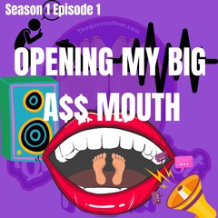 Why I'm Opening My Big @ss Mouth
