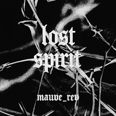 Mauve_rev - Lost Spirit [Free DL]