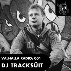 Valhalla Radio: 001 - DJ TRACKSÜIT