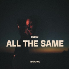 Desno - All The Same [Addicting Records Release]