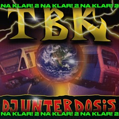 TBK-Na Klar! 2 (dj unterdosis edit)