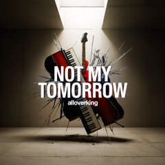 Not My Tomorrow