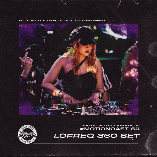MotionCast #64 - Lofreq [SUBculture Saturdays 360 set]