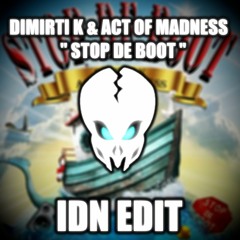 Dimitri K & Act Of Madness - Stop De Boot [IDN EDIT]