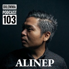 Alinep Dilemma Podcast 103