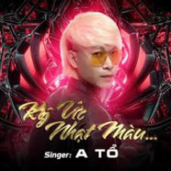 KÝ ỨC NHẠT MÀU - A TỔ - VERSION2