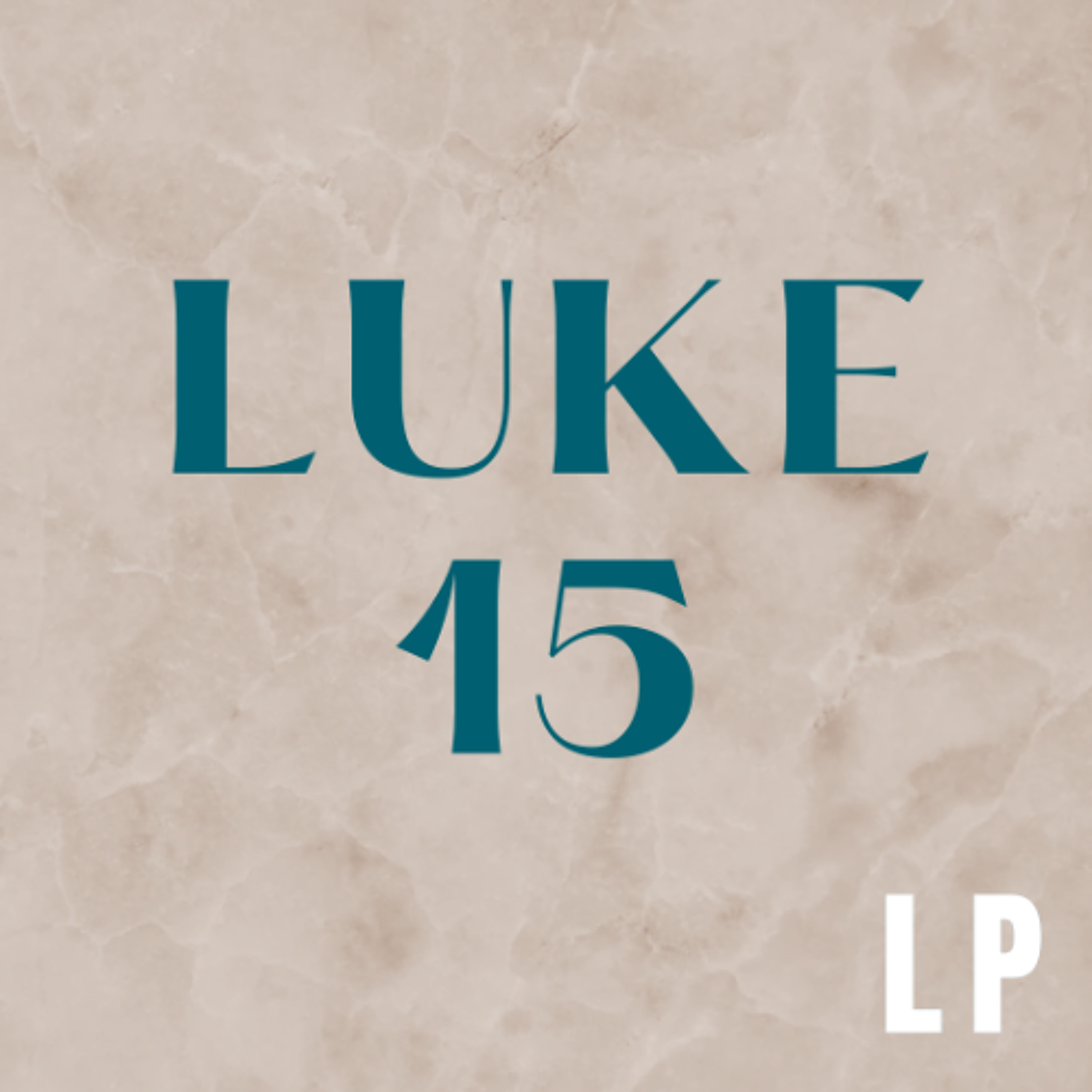 Luke 15 - 3/24/2024