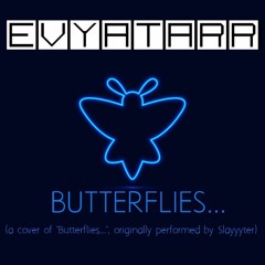 EVYATARR - BUTTERFLIES... (Instrumental cover)
