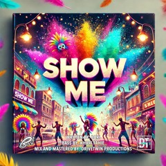 SHOW ME