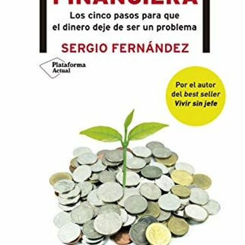 View PDF Libertad financiera: Los cinco pasos para que el dinero deje de ser un problema (Spanish Ed