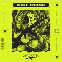 Marko-D - Dependance  (Original Mix) [AK CARTEL]