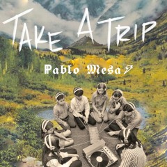 Take a trip - Pablo Mesa ϟ