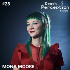 Depth Perception Sessions #28 - Mona Moore