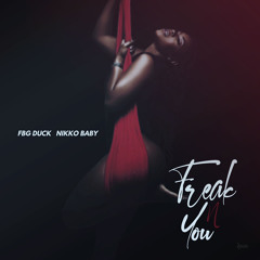 FBG Duck - Freak In You ft Nikko Baby