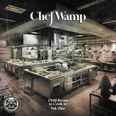ChefWamp - Chill Beats To Cook To Vol. 1 ShowReel CMS017