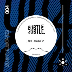 SUBTLE.MOVES.004 // A04F - Freedom EP