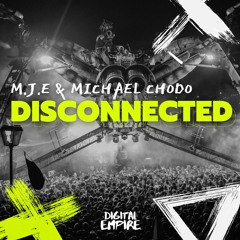 M.J.E & Michael Chodo - Disconnected [OUT NOW]