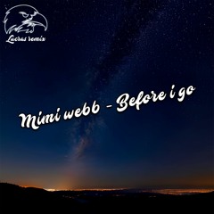Mimi Webb - Before I Go (Lucras Remix)