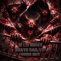 Hi I'm Ghost - Death Rail VIP (Osiris Edit) FREE DOWNLOAD