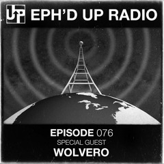 Eph'd up Radio #76 ft. Wolvero