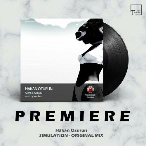 PREMIERE: Hakan Ozurun - Simulation (Original Mix) [MISTIQUE MUSIC]