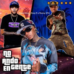 Dowel King, Ezzy R, Ronny GTA - No Ando En Gente