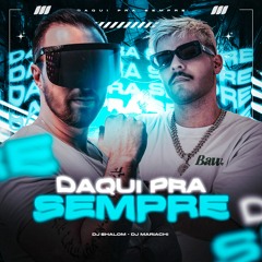 DAQUI PRA SEMPRE - DJ MARIACHI, DJ SHALOM, MANU BATIDÃO E SIMONE MENDES ( REMIX )