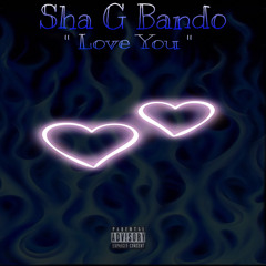 Sha G Bando - Love You