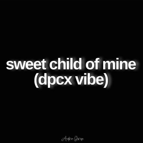Artwork for Sweet Child Of Mine (DPCX vibe) by Andrea Glorioso