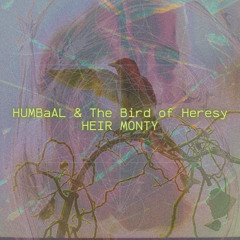 HUMBaAL & The Bird of Heresy