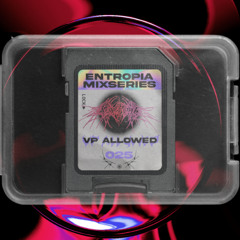 Entropia Mixseries 025 - VP ALLOWED