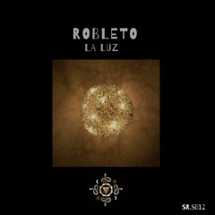 Robleto - La Luz (Original Mix)