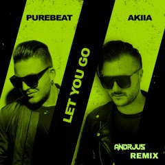 Purebeat, AKIIA - Let You Go (ANDRJUS Remix)