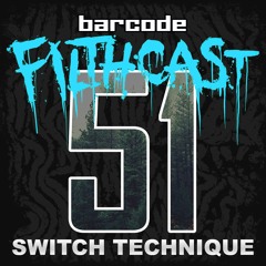 Filthcast 051 featuring Switch Technique