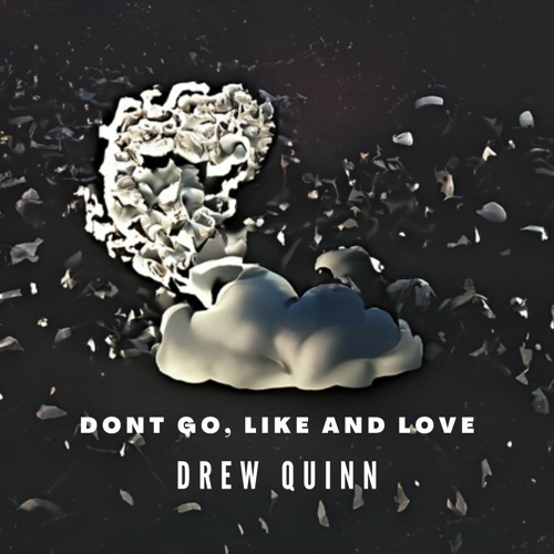 Drew Quinn - Dont Go Like and Love (Free Download)