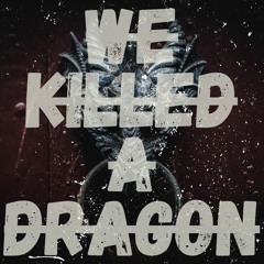 We Killed A Dragon (Adventure / Heroic)