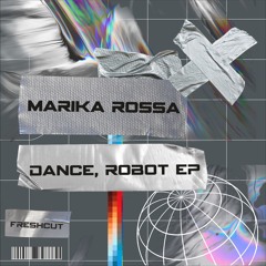 Marika Rossa - Dance, Robot (Original Mix) [Fresh Cut]
