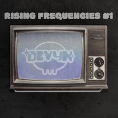 Rising Frequencies #1 - DEVYN