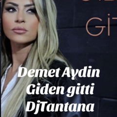 Demet Aydin Giden Gitti DjTantana Edit