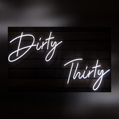 Dirty Thirty
