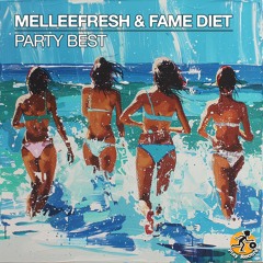 Melleefresh & Fame Diet / Party Best (Original Mix)