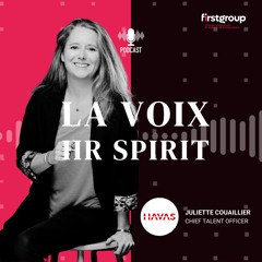 💌Episode #5 avec Juliette Couaillier, Chief Talent Officer, chez Havas
