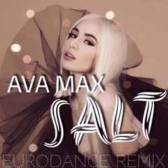Ava Max - Salt (EURODANCE Remix)