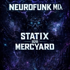 STATIX B2B MERCYARD - Neurofunk Mix
