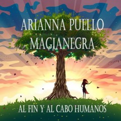 MagiaNegra FT AriannaPuello - Al fin y al cabo humanos.