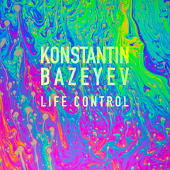 Konstantin Bazeyev - Life Control