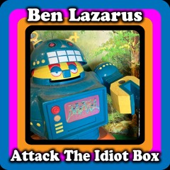 Attack the Idiot Box