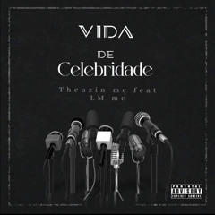 Vida de celebridade (feat. LM MC)