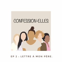 EP 2 : Lettre à mon père.